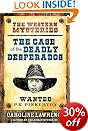 The Case of the Deadly Desperados: The P. K. Pinkerton Mysteries 1 by Caroline Lawrence