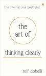 Art of Thinking Clearly by Rolf Dobelli