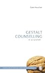 Gestalt Counselling in a Nutshell by Gaie Houston