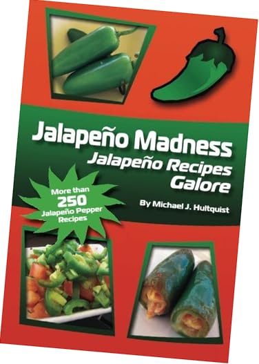 Jalapeno Madness: Jalapeno Recipes Galore