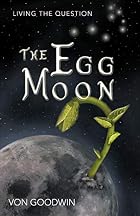 The Egg Moon: Living the Question by Von&hellip;