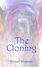 The Cloning by Wisner Washam