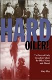 May, Gary: Hard Oiler: Story of Canadians Quest for Oil