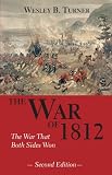 Turner, Wesley B.: The War of 1812: The War That Both Sides Won