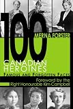 Forster, Merna: 100 Canadian Heroines: Famous And Forgotten Faces
