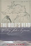 Peter Unwin: The Wolf's Head: Writing Lake Superior