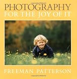Patterson, Freeman: Photography for the Joy of It Patterson, Freeman: Photography for the Joy of It