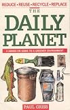 Griss, Paul: The Daily Planet: A Hands-On Guide to a Greener Environment