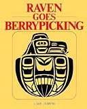 Cameron, Anne: Raven Goes Berrypicking Cameron, Anne: Raven Goes Berrypicking