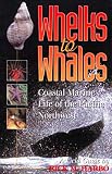 Harbo, Rick M.: Whelks to Whales: Coastal Marine Life of the Pacific Northwest Harbo, Rick M.: Whelks to Whales: Coastal Marine Life of the Pacific Northwest