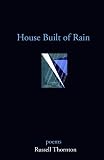 Thornton, Russell: House Built of Rain Thornton, Russell: House Built of Rain