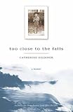Gildiner, Catherine: Too Close to the Falls Gildiner, Catherine: Too Close to the Falls