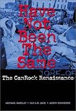 Barclay, Michael: Have Not Been the Same : The CanRock Renaissance, 1985-1995 Barclay, Michael: Have Not Been the Same : The CanRock Renaissance, 1985-1995