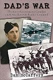 McCaffery, Dan: Dad's War: The Story Of A Courageous Canadian Youth Who Flew With Bomber Command