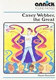 Hutchins, Hazel: Casey Webber the Great