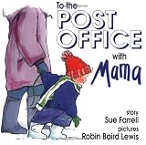 Farrell, Sue: To the Post Office with Mama Farrell, Sue: To the Post Office with Mama