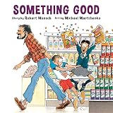 Martchenko, Michael: Something Good Martchenko, Michael: Something Good