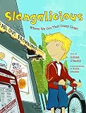 OREILLY, GILLIAN: Slangalicious: Where We Got That Crazy Lingo OREILLY, GILLIAN: Slangalicious: Where We Got That Crazy Lingo