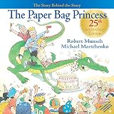 Martchenko, Michael: The Paper Bag Princess: The Story Behind the Story