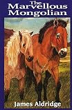 Aldridge, James: The Marvellous Mongolian
