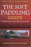 Reynolds, Jonathan: The Soft Paddling Guide to Ontario and New England Reynolds, Jonathan: The Soft Paddling Guide to Ontario and New England