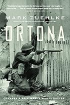 Ortona: Canada's Epic World War II Battle by&hellip;