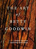 Teitelbaum, Matthew: The Art of Betty Goodwin