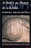 Bringhurst, Robert: A Story as Sharp as a Knife: The Classical Haida Mythtellers and Their World