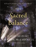 Suzuki, David: The Sacred Balance: A Visual Celebration of our Place in Nature Suzuki, David: The Sacred Balance: A Visual Celebration of our Place in Nature