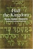 Zuckerman, Francine: Half the Kingdom: Seven Jewish Feminists Zuckerman, Francine: Half the Kingdom: Seven Jewish Feminists