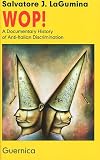Lagumina, Salvatore J.: Wop!: A Documentary History of Anti-Italian Discrimination Lagumina, Salvatore J.: Wop!: A Documentary History of Anti-Italian Discrimination