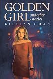 Chan, Gillian: Golden Girl Chan, Gillian: Golden Girl