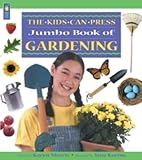 Morris, Karyn: The Kids Can Press Jumbo Book of Gardening