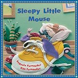 Fernandes, Eugenie: Sleepy Little Mouse Fernandes, Eugenie: Sleepy Little Mouse