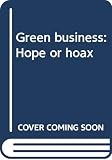 Plant, Judith: Green Business : Hope or Hoax?: Toward an Authentic Strategy for Restoring the Earth Plant, Judith: Green Business : Hope or Hoax?: Toward an Authentic Strategy for Restoring the Earth