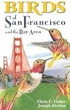 Fisher, Chris C.: Birds of San Francisco: And the Bay Area Fisher, Chris C.: Birds of San Francisco: And the Bay Area