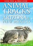 Sheldon, Ian: Animal Tracks of Arizona & New Mexico Sheldon, Ian: Animal Tracks of Arizona & New Mexico