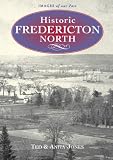 Jones, Ted: Historic Fredericton North: Images of our Past