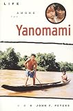 Peters, John F.: Life Among the Yanomami: The Story of Change Among the Xilixana on the Mucajai River in Brazil Peters, John F.: Life Among the Yanomami: The Story of Change Among the Xilixana on the Mucajai River in Brazil