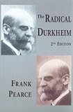 Pearce, Frank: The Radical Durkheim