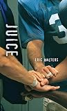 Walters, Eric: Juice Walters, Eric: Juice