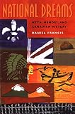 Francis, Daniel: National Dreams: Myth, Memory, and Canadian History