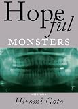 Goto, Hiromi: Hopeful Monsters: Stories Goto, Hiromi: Hopeful Monsters: Stories