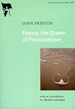 Preston, John: Franny, the Queen of Provincetown Preston, John: Franny, the Queen of Provincetown