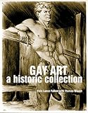 Waugh, Thomas: Gay Art: A Historic Collection Waugh, Thomas: Gay Art: A Historic Collection