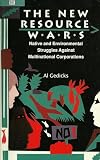 Gedicks, Al: The New Resource Wars: Native and Environmental Struggles Against Multinational Corporations