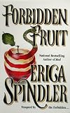 Spindler, Erica: Forbidden Fruit Spindler, Erica: Forbidden Fruit