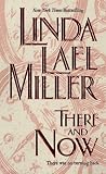 Miller, Linda Lael: There and Now