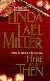 Miller, Linda L.: Here and Then