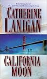 Lanigan, Catherine: California Moon Lanigan, Catherine: California Moon